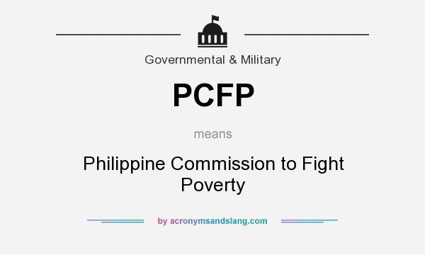 What does PCFP mean? It stands for Philippine Commission to Fight Poverty