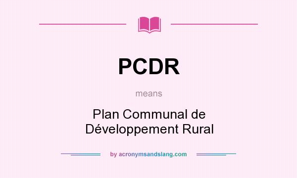 What does PCDR mean? It stands for Plan Communal de Développement Rural