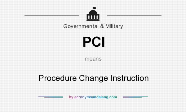 What does PCI mean? It stands for Procedure Change Instruction