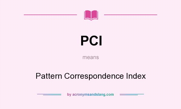 What does PCI mean? It stands for Pattern Correspondence Index
