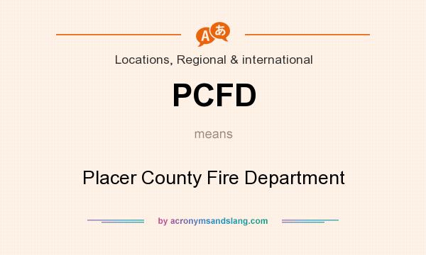 What does PCFD mean? It stands for Placer County Fire Department