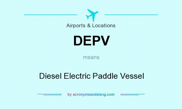 What does DEPV mean? It stands for Diesel Electric Paddle Vessel