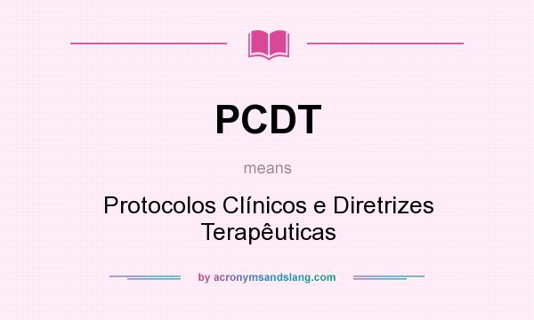 What does PCDT mean? It stands for Protocolos Clínicos e Diretrizes Terapêuticas