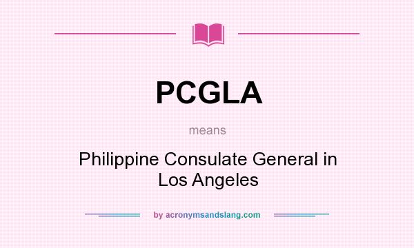 What does PCGLA mean? It stands for Philippine Consulate General in Los Angeles