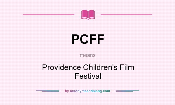 What does PCFF mean? It stands for Providence Children`s Film Festival