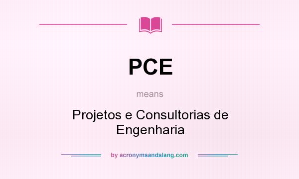 What does PCE mean? It stands for Projetos e Consultorias de Engenharia