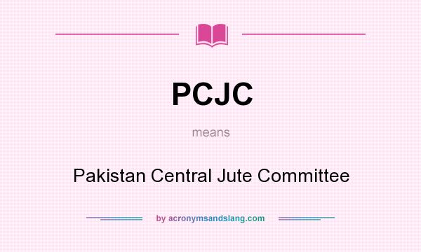 What does PCJC mean? It stands for Pakistan Central Jute Committee