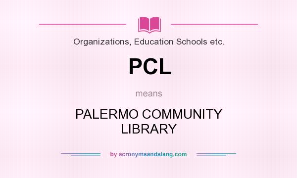 What does PCL mean? It stands for PALERMO COMMUNITY LIBRARY