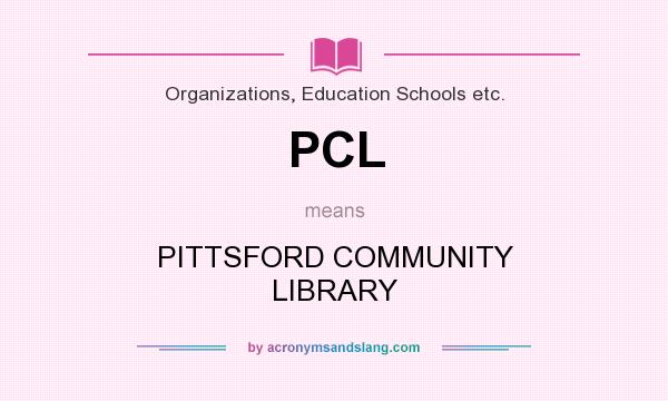 What does PCL mean? It stands for PITTSFORD COMMUNITY LIBRARY
