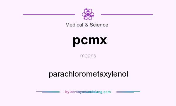 What does pcmx mean? It stands for parachlorometaxylenol