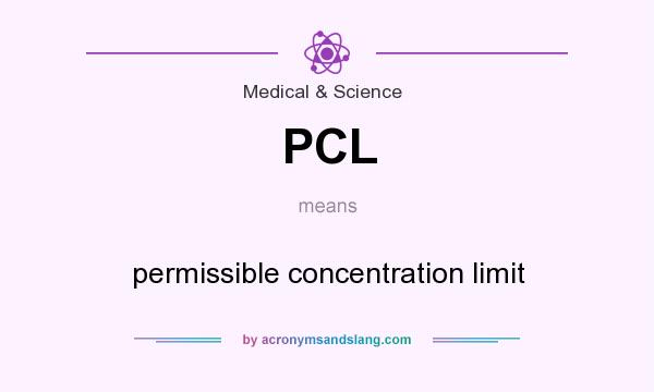 What does PCL mean? It stands for permissible concentration limit