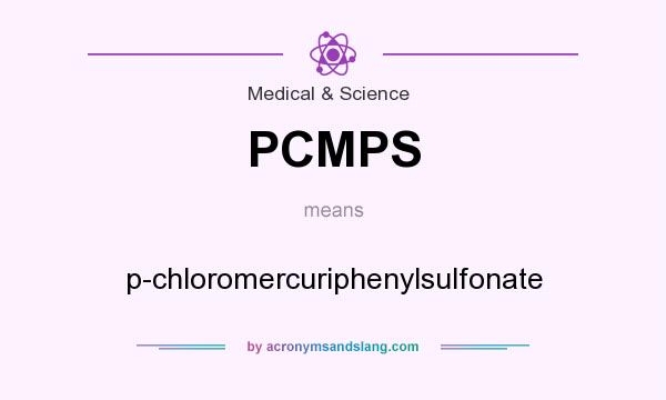 What does PCMPS mean? It stands for p-chloromercuriphenylsulfonate