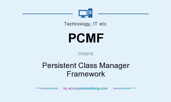 What does PCMF mean? It stands for Persistent Class Manager Framework