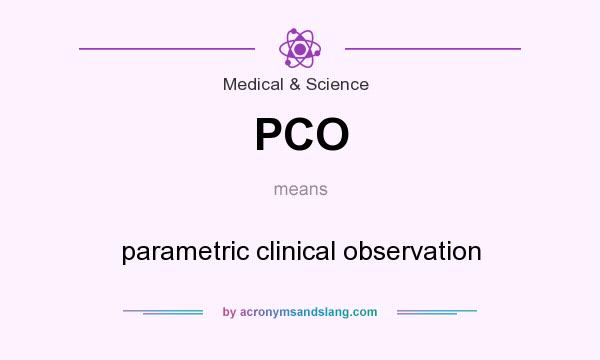 What does PCO mean? It stands for parametric clinical observation
