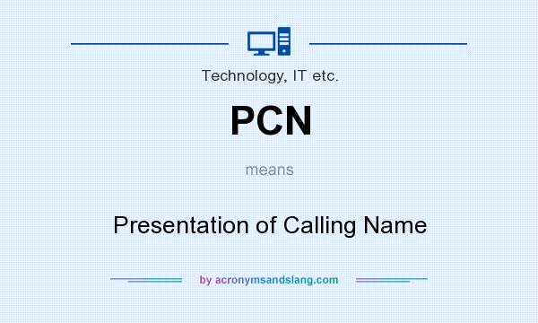 What does PCN mean? It stands for Presentation of Calling Name