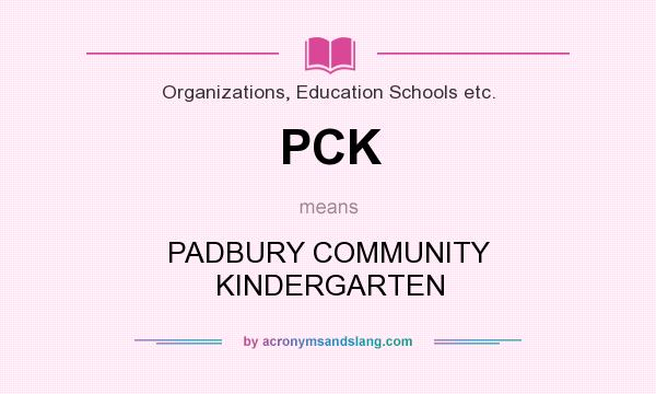 What does PCK mean? It stands for PADBURY COMMUNITY KINDERGARTEN
