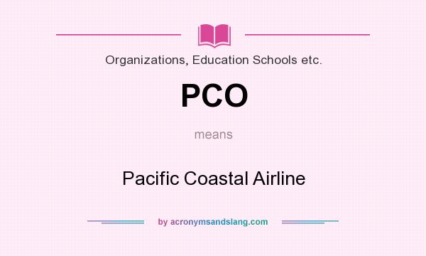 What does PCO mean? It stands for Pacific Coastal Airline