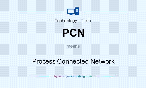 What does PCN mean? It stands for Process Connected Network