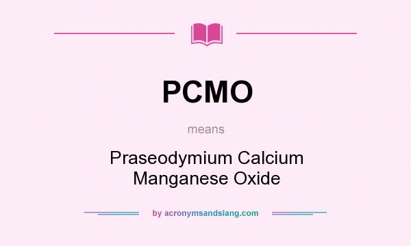 What does PCMO mean? It stands for Praseodymium Calcium Manganese Oxide