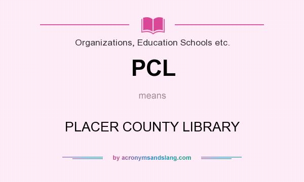 What does PCL mean? It stands for PLACER COUNTY LIBRARY