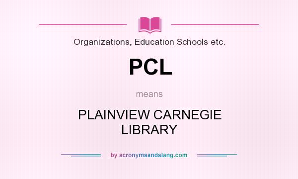 What does PCL mean? It stands for PLAINVIEW CARNEGIE LIBRARY