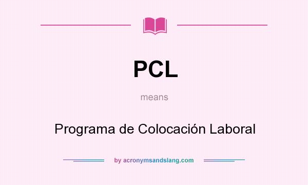 What does PCL mean? It stands for Programa de Colocación Laboral