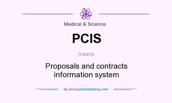 What does PCIS mean? It stands for Proposals and contracts information system