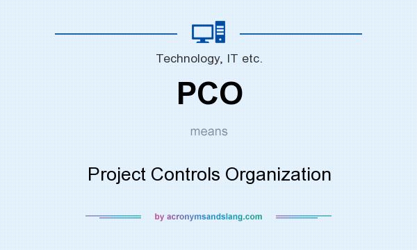 What does PCO mean? It stands for Project Controls Organization