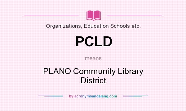 What does PCLD mean? It stands for PLANO Community Library District