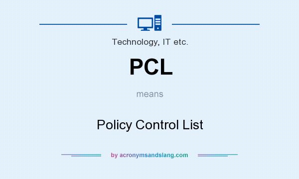 What does PCL mean? It stands for Policy Control List