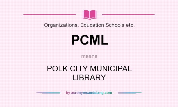 What does PCML mean? It stands for POLK CITY MUNICIPAL LIBRARY