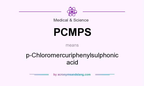 What does PCMPS mean? It stands for p-Chloromercuriphenylsulphonic acid
