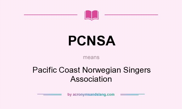 What does PCNSA mean? It stands for Pacific Coast Norwegian Singers Association