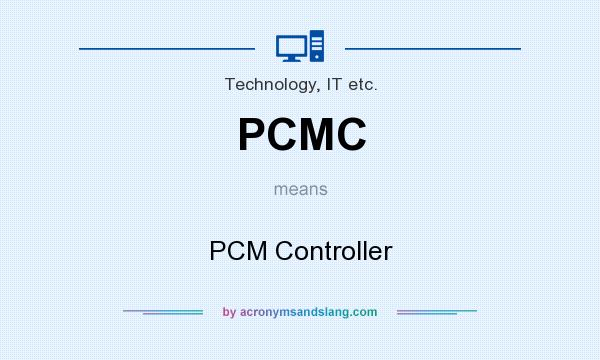 What does PCMC mean? It stands for PCM Controller