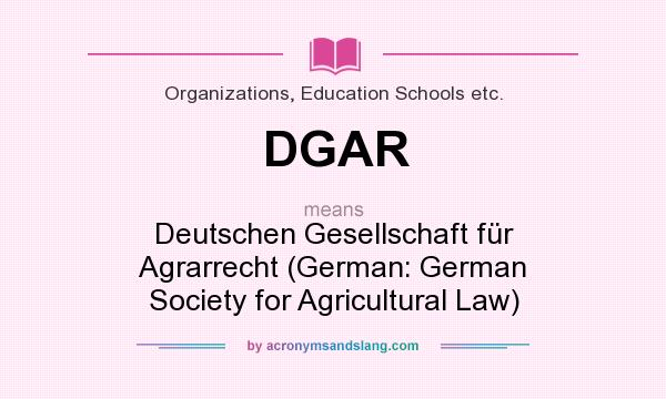 What does DGAR mean? It stands for Deutschen Gesellschaft für Agrarrecht (German: German Society for Agricultural Law)