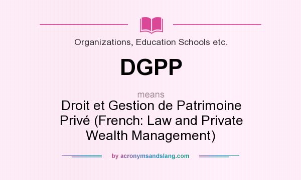 What does DGPP mean? It stands for Droit et Gestion de Patrimoine Privé (French: Law and Private Wealth Management)