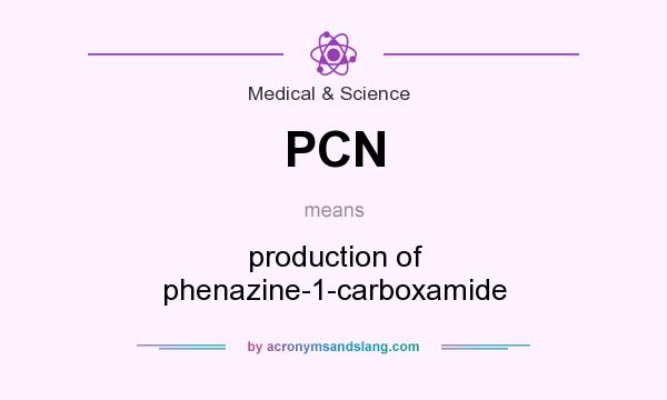 What does PCN mean? It stands for production of phenazine-1-carboxamide
