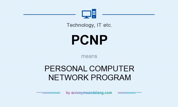 What does PCNP mean? It stands for PERSONAL COMPUTER NETWORK PROGRAM