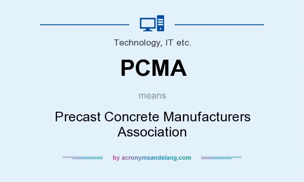 What does PCMA mean? It stands for Precast Concrete Manufacturers Association