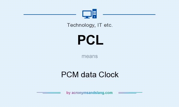 What does PCL mean? It stands for PCM data Clock