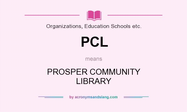 What does PCL mean? It stands for PROSPER COMMUNITY LIBRARY