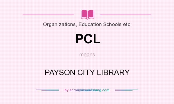 What does PCL mean? It stands for PAYSON CITY LIBRARY