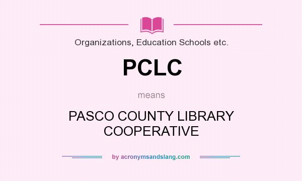 What does PCLC mean? It stands for PASCO COUNTY LIBRARY COOPERATIVE