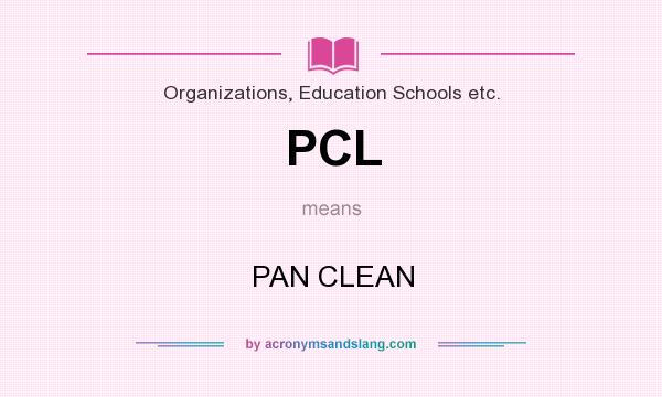 What does PCL mean? It stands for PAN CLEAN