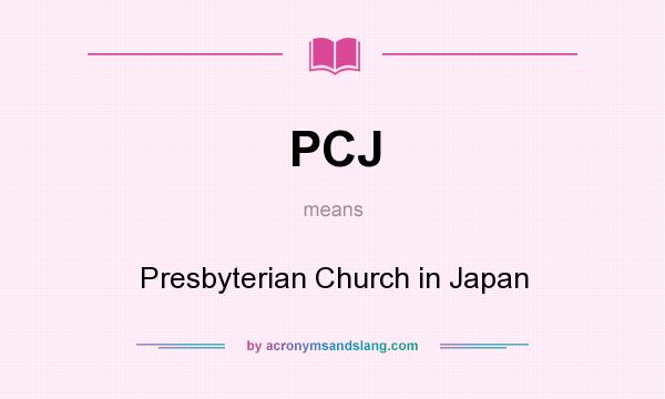 What does PCJ mean? It stands for Presbyterian Church in Japan