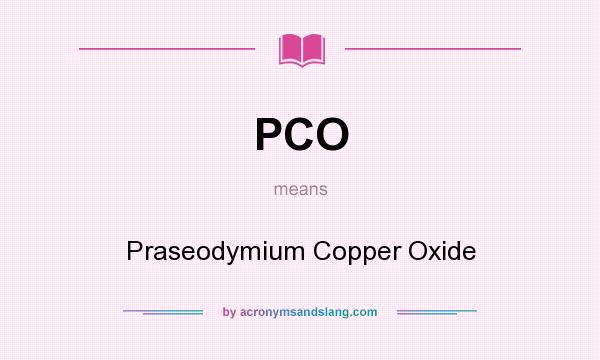 What does PCO mean? It stands for Praseodymium Copper Oxide