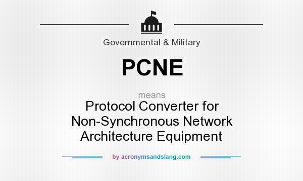 What does PCNE mean? It stands for Protocol Converter for Non-Synchronous Network Architecture Equipment