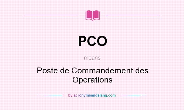 What does PCO mean? It stands for Poste de Commandement des Operations