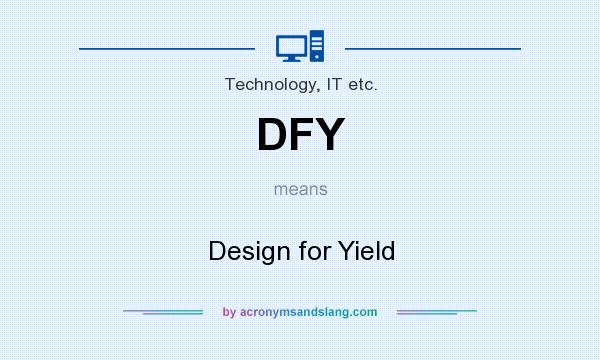 What does DFY mean? It stands for Design for Yield