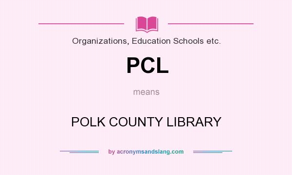 What does PCL mean? It stands for POLK COUNTY LIBRARY
